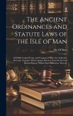 The Ancient Ordinances and Statute Laws of the Isle of Man