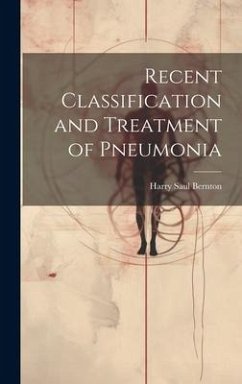 Recent Classification and Treatment of Pneumonia - Bernton, Harry Saul