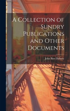 A Collection of Sundry Publications and Other Documents - Dabney, John Bass