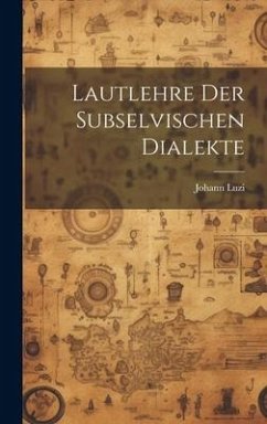Lautlehre Der Subselvischen Dialekte - Luzi, Johann