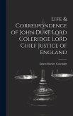 Life & Correspondence of John Duke Lord Coleridge Lord Chief Justice of England