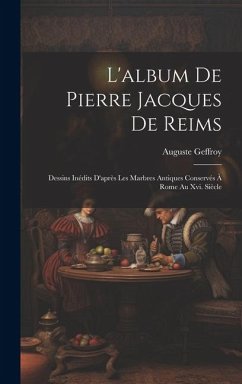 L'album De Pierre Jacques De Reims - Geffroy, Auguste