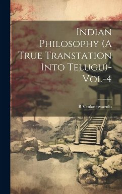 Indian Philosophy (A True Transtation Into Telugu)-Vol-4 - Bvenkateswarulu, Bvenkateswarulu