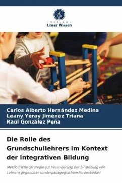 Die Rolle des Grundschullehrers im Kontext der integrativen Bildung - Hernández Medina, Carlos Alberto;Jiménez Triana, Leany Yeray;González Peña, Raúl