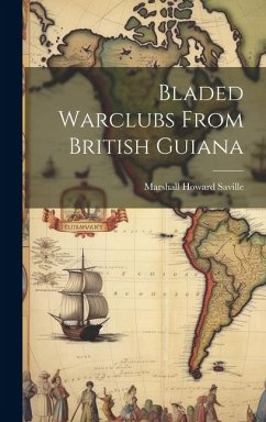 Bladed Warclubs From British Guiana - Howard, Saville Marshall