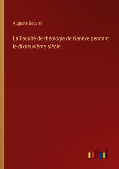 La Faculté de théologie de Genève pendant le dixneuvième siècle