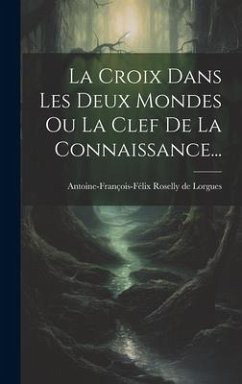 La Croix Dans Les Deux Mondes Ou La Clef De La Connaissance...