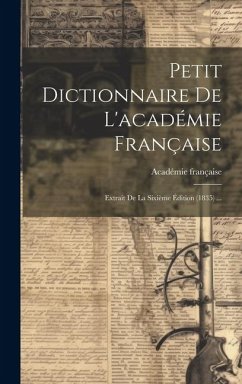 Petit Dictionnaire De L'académie Française - Française, Académie