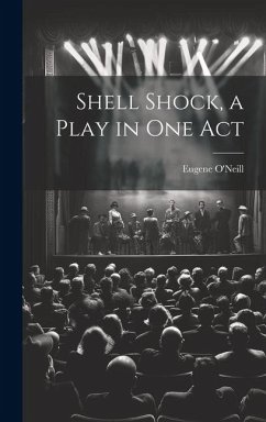 Shell Shock, a Play in one Act - O'Neill, Eugene