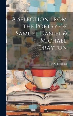 A Selection From the Poetry of Samuel Daniel & Michael Drayton - Beeching, H C