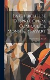 La Chercheuse D'esprit, Opera Comique De Monsieur Favart