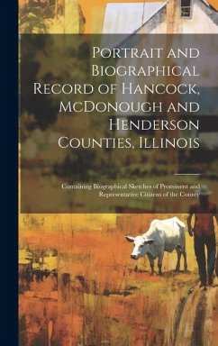 Portrait and Biographical Record of Hancock, McDonough and Henderson Counties, Illinois - Anonymous