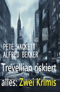 Trevellian riskiert alles: Zwei Krimis (eBook, ePUB) - Bekker, Alfred; Pete, Hackett