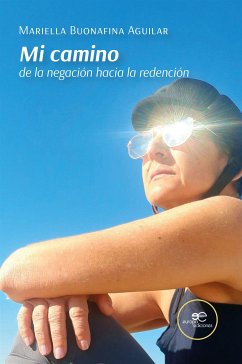 Mi camino. de la negación hacia la redención (eBook, ePUB) - Buonafina Aguilar, Mariella