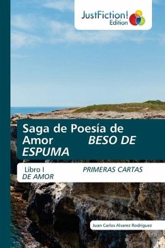 Saga de Poesía de Amor BESO DE ESPUMA - Álvarez Rodríguez, Juan Carlos