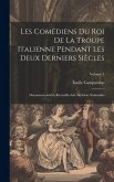 Les Comédiens du roi de la troupe italienne pendant les deux derniers siècles; documents inédits recueillis aux archives nationales; Volume 1