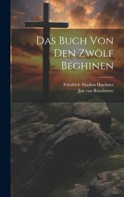 Das Buch von den zwölf Beghinen - Ruusbroec, Jan Van; Huebner, Friedrich Markus