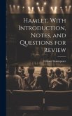 Hamlet, With Introduction, Notes, and Questions for Review