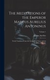 The Meditations of the Emperor Marcus Aurelius Antoninus