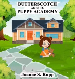 BUTTERSCOTCH GOES TO PUPPY ACADEMY - Rupp, Joanne S