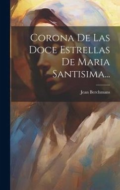 Corona De Las Doce Estrellas De Maria Santisima... - Berchmans, Jean