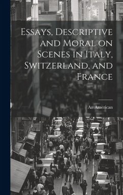 Essays, Descriptive and Moral on Scenes in Italy, Switzerland, and France - American, An