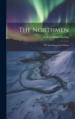 The Northmen; the Sea-Kings and Vikings - Christian, Sinding Paul