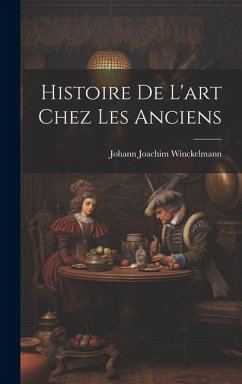 Histoire De L'art Chez Les Anciens - Winckelmann, Johann Joachim