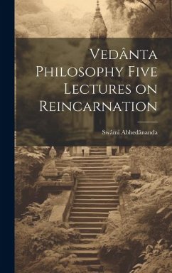 Vedânta Philosophy Five Lectures on Reincarnation - Abhedânanda, Swâmi