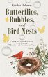 Butterflies, Bubbles, and Bird Nests - Bild 1