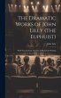 The Dramatic Works of John Lilly (The... - Bild 1