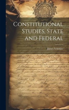 Constitutional Studies, State and Federal - Schouler, James