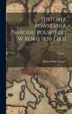 Historja Powstania Narodu Polskiego W Roku 1830 I 1831; Volume 1 - Spazier, Richard Otto