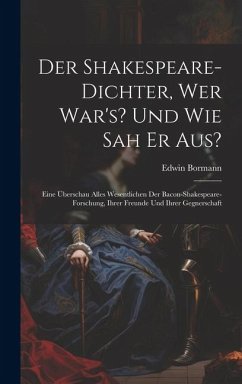 Der Shakespeare-Dichter, Wer War's? Und Wie Sah Er Aus? - Bormann, Edwin