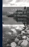 La Bulgarie danubienne et le Balkan; études de voyage (1860-1880)