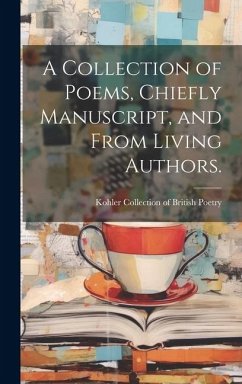 A Collection of Poems, Chiefly Manuscript, and From Living Authors.