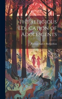 The Religious Education of Adolescents - Richardson, Norman Egbert