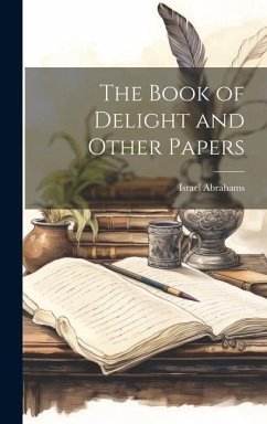 The Book of Delight and Other Papers - Abrahams, Israel
