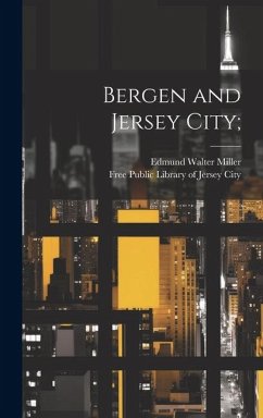 Bergen and Jersey City; - Miller, Edmund Walter