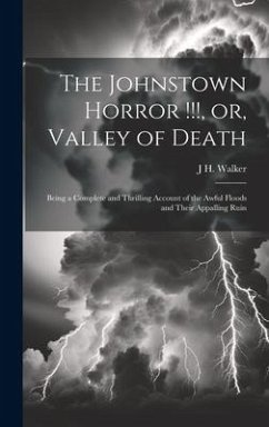 The Johnstown Horror !!!, or, Valley of Death - Walker, J H
