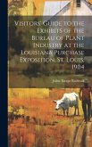 Visitors' Guide to the Exhibits of the Bureau of Plant Industry at the Louisiana Purchase Exposition, St. Louis, 1904