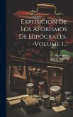 Exposicion De Los Aforismos De Hipócrates, Volume 1...