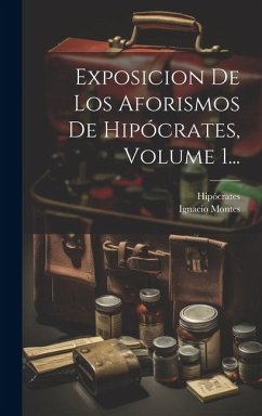 Exposicion De Los Aforismos De Hipócrates, Volume 1... - Montes, Ignacio