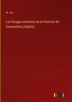 Les forages artésiens de la Province de Constantine (Algérie)