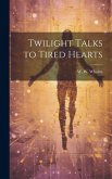 Twilight Talks to Tired Hearts