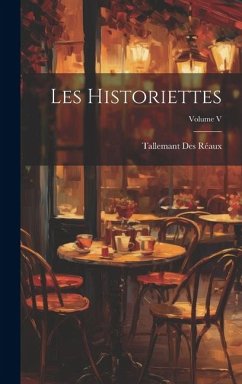 Les Historiettes; Volume V - Réaux, Tallemant Des