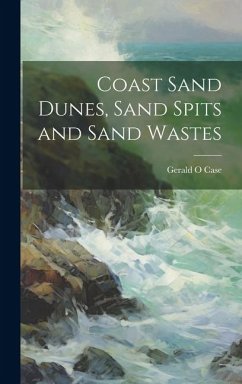 Coast Sand Dunes, Sand Spits and Sand Wastes - Case, Gerald O