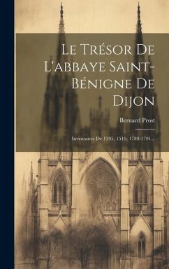 Le Trésor De L'abbaye Saint-bénigne De Dijon - Prost, Bernard