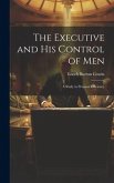 The Executive and his Control of Men