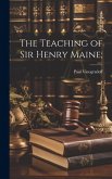 The Teaching of Sir Henry Maine;